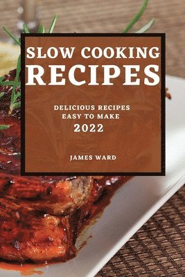 James Ward - Slow Cooking Recipes 2022, Häftad