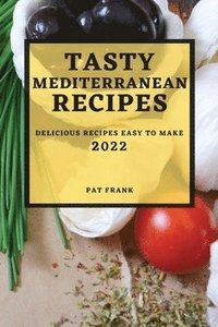 bokomslag Tasty Mediterranean Recipes 2022