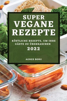 Super Vegane Rezepte 2022 1