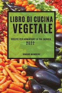 bokomslag Libro Di Cucina Vegetale 2022