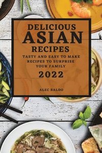 bokomslag Delicious Asian Recipes 2022