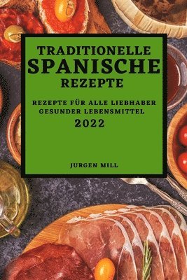 bokomslag Traditionelle Spanische Rezepte 2022