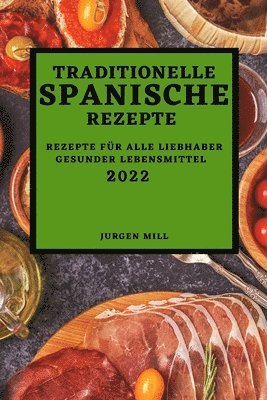 Jurgen Mill, JURGEN MILL - Traditionelle Spanische Rezepte 2022, Häftad