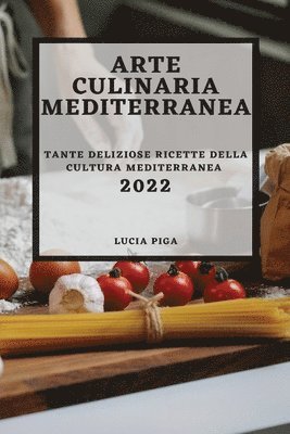 Lucia Piga - Arte Culinaria Mediterranea 2022, Häftad