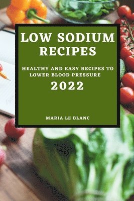 Marie Le Blanc, MARIE LE BLANC - Low Sodium Recipes 2022, Häftad
