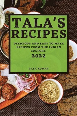 Tala Kumar, TALA KUMAR - Tala's Recipes 2022, Häftad