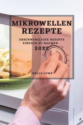 Joelle Lowe, JOELLE LOWE - Mikrowellen-Rezepte 2022, Häftad