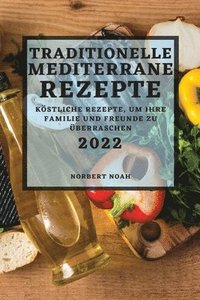 bokomslag Traditionelle Mediterrane Rezepte 2022