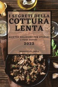 bokomslag I Segreti Della Cottura Lenta 2022