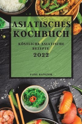 Paul Rangnik, PAUL RANGNIK - Asiatisches Kochbuch 2022, Häftad
