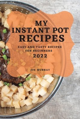 Joe Murray, JOE MURRAY - My Instant Pot Recipes 2022, Häftad