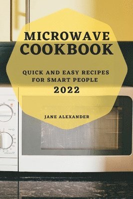 Jane Alexander, JANE ALEXANDER - Microwave Cookbook 2022, Häftad