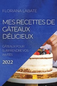 bokomslag Mes Recettes de Gteaux Dlicieux 2022