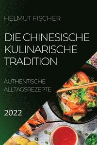 bokomslag Die Chinesische Kulinarische Tradition 2022