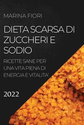 Marina Fiori, MARINA FIORI - Dieta Scarsa Di Zuccheri E Sodio 2022, Häftad
