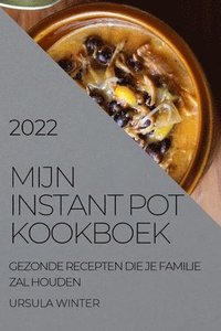 bokomslag Mijn Instant Pot Kookboek 2022
