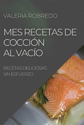 Valeria Robredo, VALERIA ROBREDO - Mes Recetas de Cocción Al Vacío 2022, Häftad