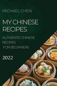 bokomslag My Chinese Recipes 2022