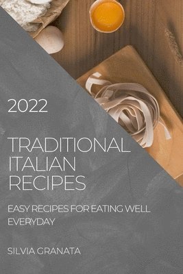 Silvia Granata - Traditional Italian Recipes - 2022 Edition, Häftad