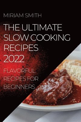 bokomslag The Ultimate Slow Cooking Recipes 2022