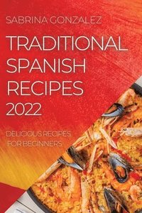 bokomslag Traditional Spanish Recipes 2022