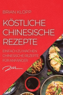 bokomslag Kstliche Chinesische Rezepte 2022