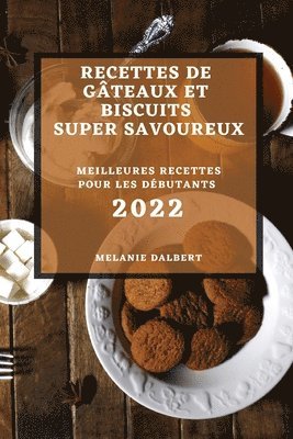 bokomslag Recettes de Gâteaux Et Biscuits Super Savoureux 2022
