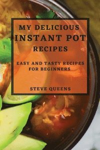 bokomslag My Delicious Instant Pot Recipes