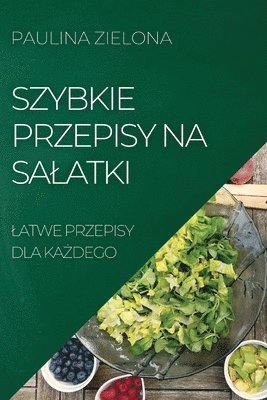 bokomslag Szybkie Przepisy Na Salatki