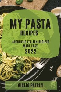 bokomslag My Pasta Recipes 2022