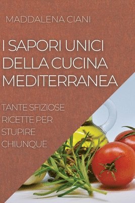 bokomslag I Sapori Unici Della Cucina Mediterranea