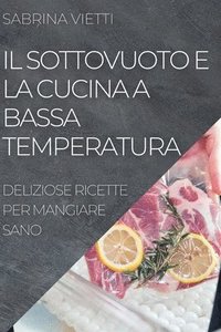 bokomslag Il Sottovuoto E La Cucina a Bassa Temperatura