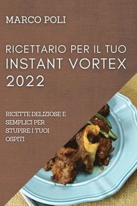 bokomslag Ricettario Per Il Tuo Instant Vortex 2022