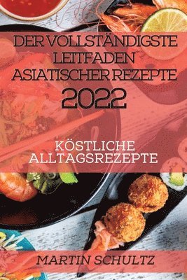 bokomslag Der Vollstndigste Leitfaden Asiatischer Rezepte 2022