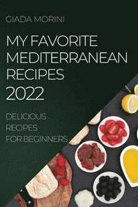 bokomslag My Favorite Mediterranean Recipes 2022