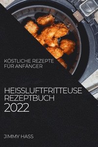 bokomslag Heiluftfritteuse Rezeptbuch 2022