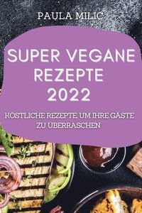 bokomslag Super Vegane Rezepte 2022