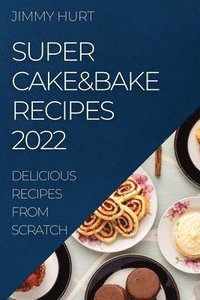 bokomslag Super Cake&bake Recipes 2022