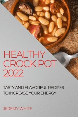 Jeremy White - Healthy Crock Pot 2022, Häftad