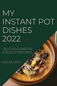 bokomslag My Instant Pot Dishes 2022