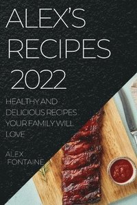 bokomslag Alex's Recipes 2022