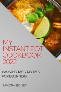 bokomslag My Instant Pot Cookbook 2022