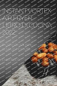 bokomslag Instant Vortex Air Fryer Libro Di Cucina 2022
