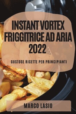 Instant Vortex Friggitrice Ad Aria 2022 1