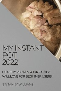 bokomslag My Instant Pot 2022