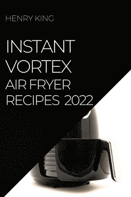 Instant Vortex Air Fryer Recipes 2022 1