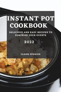 bokomslag Instant Pot Cookbook 2022