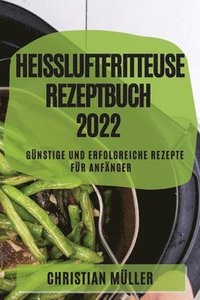 bokomslag Heiluftfritteuse Rezeptbuch 2022