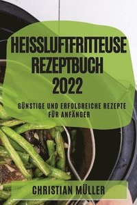 bokomslag Heissluftfritteuse Rezeptbuch 2022