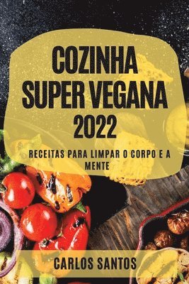 Carlos Santos, CARLOS SANTOS - Cozinha Super Vegana 2022, Häftad